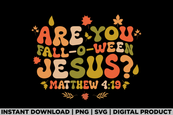 Are You Fall-O-Ween Jesus Halloween Tee Graphics & T-Shirt Designs