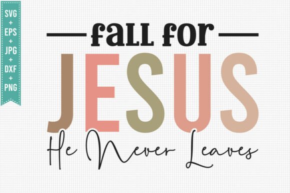 FALL for JESUS HE NEVER SVG PNG T-Shirt Graphics Review
