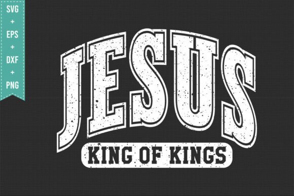 JESUS KING of KINGS SVG PNG: Graphics & T-Shirt Designs
