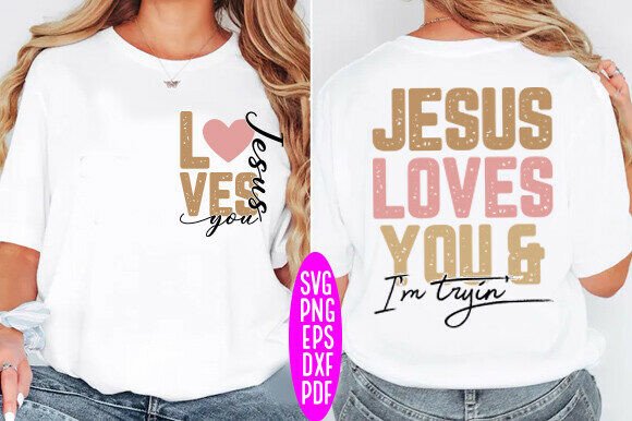 Jesus Loves You and I’m Tryin’ Svg: T-Shirt Graphics Review