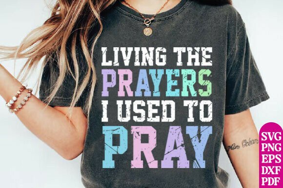 Living the Prayers Png: Christian Graphics & T-Shirt Designs