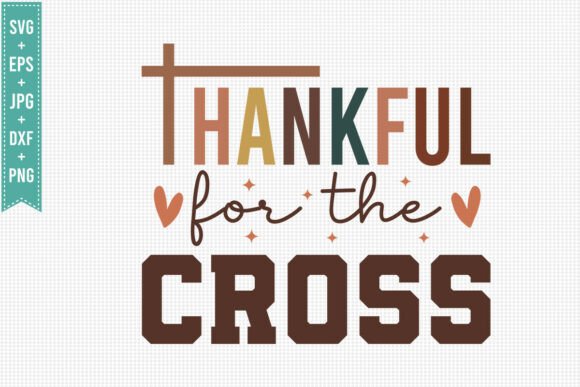 THANKFUL for the CROSS JESUS SVG PNG Graphics & T-Shirt Designs