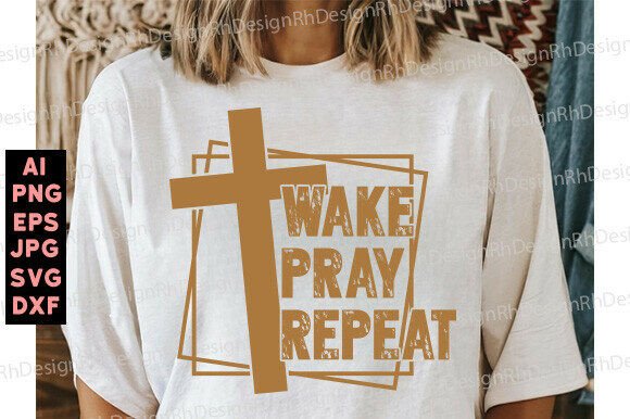 WAKE PRAY REPEAT Christian Graphics & T-Shirt Designs