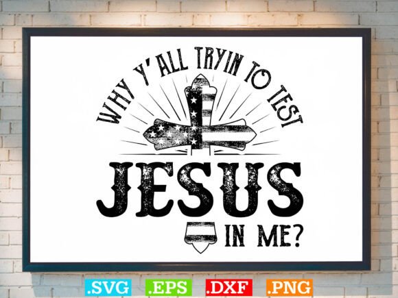 WHY Y’all Tryin to Test the Jesus Shirt: Graphics & T-Shirt Designs Review
